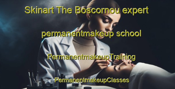 Skinart The Boscornou expert permanentmakeup school | #PermanentmakeupTraining #PermanentmakeupClasses #SkinartTraining-France