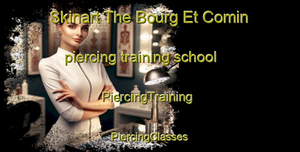 Skinart The Bourg Et Comin piercing training school | #PiercingTraining #PiercingClasses #SkinartTraining-France