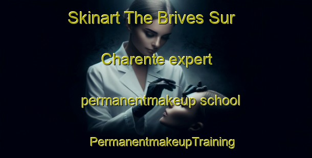 Skinart The Brives Sur Charente expert permanentmakeup school | #PermanentmakeupTraining #PermanentmakeupClasses #SkinartTraining-France