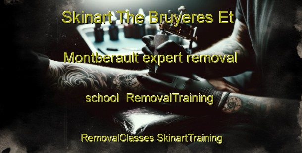 Skinart The Bruyeres Et Montberault expert removal school | #RemovalTraining #RemovalClasses #SkinartTraining-France