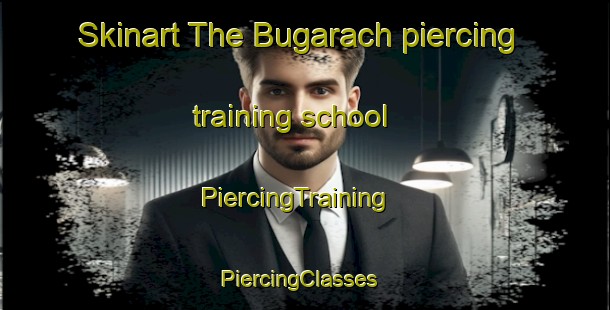 Skinart The Bugarach piercing training school | PiercingTraining | PiercingClasses | SkinartTraining-France
