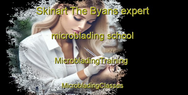 Skinart The Byans expert microblading school | MicrobladingTraining | MicrobladingClasses | SkinartTraining-France