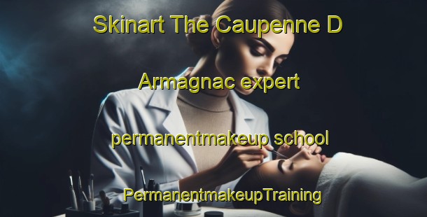 Skinart The Caupenne D Armagnac expert permanentmakeup school | #PermanentmakeupTraining #PermanentmakeupClasses #SkinartTraining-France