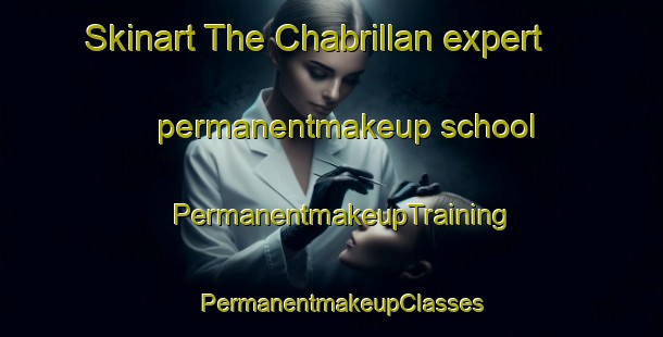 Skinart The Chabrillan expert permanentmakeup school | PermanentmakeupTraining | PermanentmakeupClasses | SkinartTraining-France