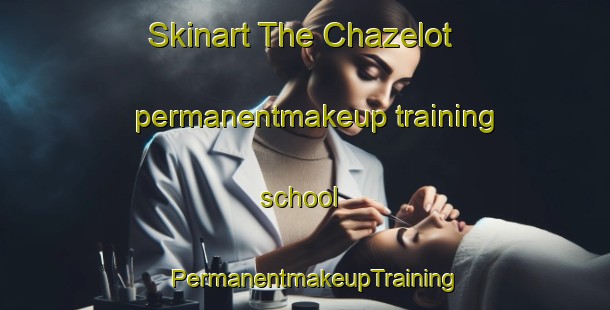 Skinart The Chazelot permanentmakeup training school | PermanentmakeupTraining | PermanentmakeupClasses | SkinartTraining-France
