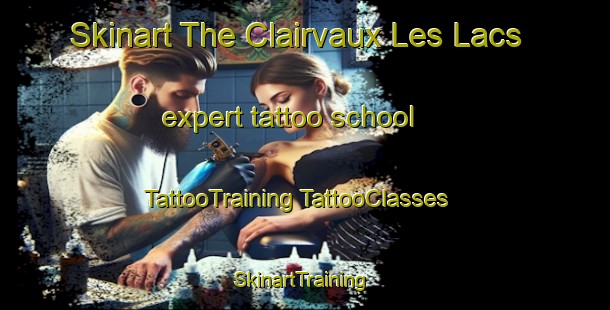 Skinart The Clairvaux Les Lacs expert tattoo school | #TattooTraining #TattooClasses #SkinartTraining-France