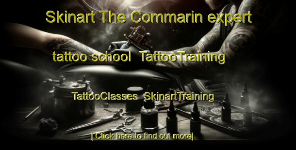 Skinart The Commarin expert tattoo school | TattooTraining | TattooClasses | SkinartTraining-France