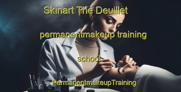 Skinart The Deuillet permanentmakeup training school | #PermanentmakeupTraining #PermanentmakeupClasses #SkinartTraining-France