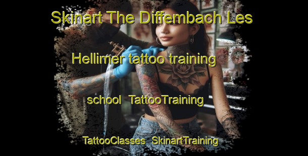 Skinart The Diffembach Les Hellimer tattoo training school | TattooTraining | TattooClasses | SkinartTraining-France