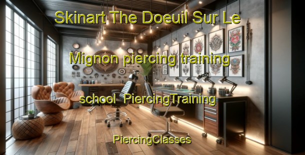 Skinart The Doeuil Sur Le Mignon piercing training school | #PiercingTraining #PiercingClasses #SkinartTraining-France