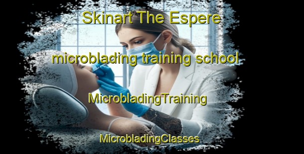 Skinart The Espere microblading training school | MicrobladingTraining | MicrobladingClasses | SkinartTraining-France