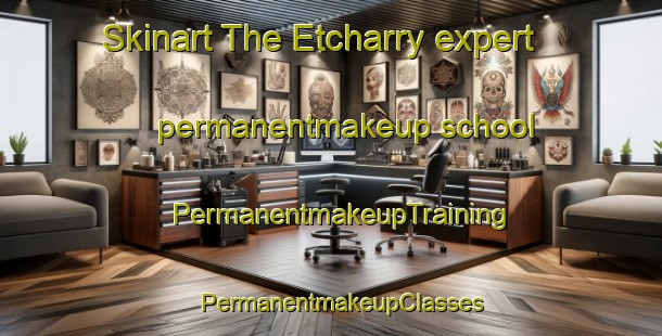 Skinart The Etcharry expert permanentmakeup school | PermanentmakeupTraining | PermanentmakeupClasses | SkinartTraining-France