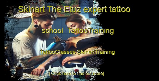 Skinart The Etuz expert tattoo school | #TattooTraining #TattooClasses #SkinartTraining-France