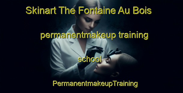 Skinart The Fontaine Au Bois permanentmakeup training school | #PermanentmakeupTraining #PermanentmakeupClasses #SkinartTraining-France