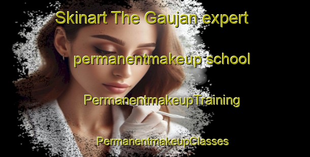 Skinart The Gaujan expert permanentmakeup school | #PermanentmakeupTraining #PermanentmakeupClasses #SkinartTraining-France