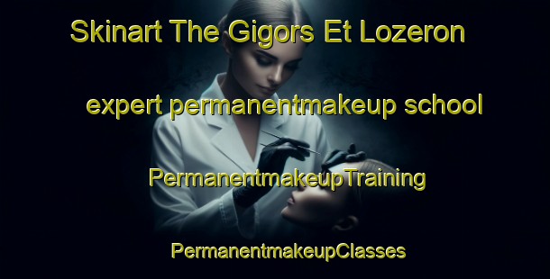 Skinart The Gigors Et Lozeron expert permanentmakeup school | #PermanentmakeupTraining #PermanentmakeupClasses #SkinartTraining-France