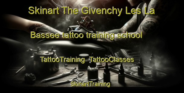 Skinart The Givenchy Les La Bassee tattoo training school | TattooTraining | TattooClasses | SkinartTraining-France