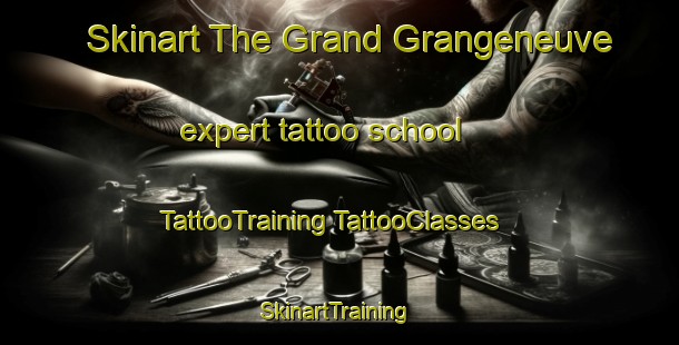 Skinart The Grand Grangeneuve expert tattoo school | #TattooTraining #TattooClasses #SkinartTraining-France