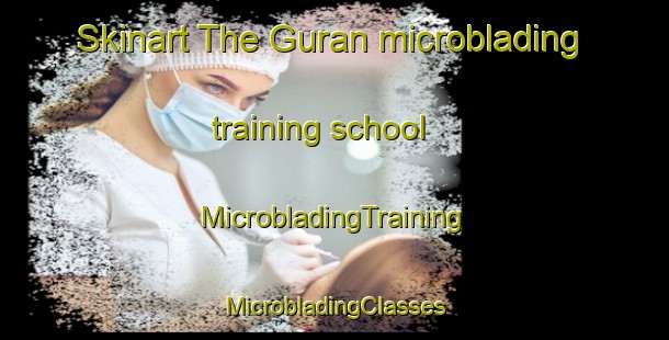 Skinart The Guran microblading training school | #MicrobladingTraining #MicrobladingClasses #SkinartTraining-France