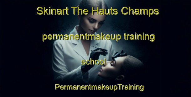 Skinart The Hauts Champs permanentmakeup training school | #PermanentmakeupTraining #PermanentmakeupClasses #SkinartTraining-France