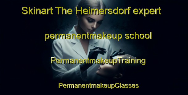 Skinart The Heimersdorf expert permanentmakeup school | #PermanentmakeupTraining #PermanentmakeupClasses #SkinartTraining-France