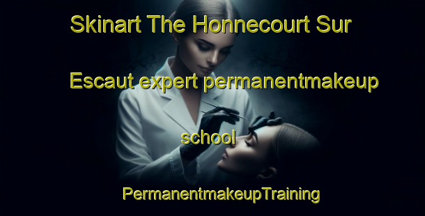 Skinart The Honnecourt Sur Escaut expert permanentmakeup school | #PermanentmakeupTraining #PermanentmakeupClasses #SkinartTraining-France