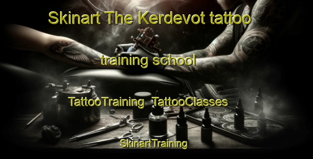 Skinart The Kerdevot tattoo training school | TattooTraining | TattooClasses | SkinartTraining-France