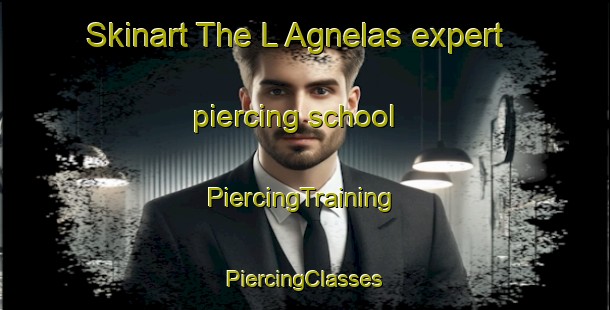 Skinart The L Agnelas expert piercing school | #PiercingTraining #PiercingClasses #SkinartTraining-France