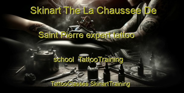 Skinart The La Chaussee De Saint Pierre expert tattoo school | #TattooTraining #TattooClasses #SkinartTraining-France