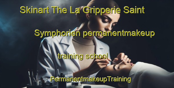 Skinart The La Gripperie Saint Symphorien permanentmakeup training school | #PermanentmakeupTraining #PermanentmakeupClasses #SkinartTraining-France