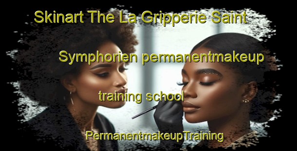 Skinart The La Gripperie Saint Symphorien permanentmakeup training school | #PermanentmakeupTraining #PermanentmakeupClasses #SkinartTraining-France