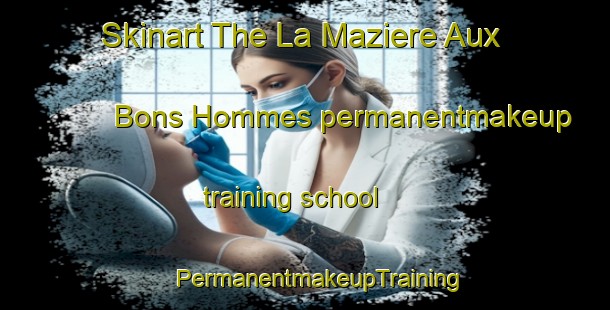 Skinart The La Maziere Aux Bons Hommes permanentmakeup training school | #PermanentmakeupTraining #PermanentmakeupClasses #SkinartTraining-France