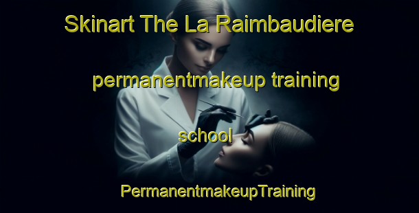 Skinart The La Raimbaudiere permanentmakeup training school | #PermanentmakeupTraining #PermanentmakeupClasses #SkinartTraining-France