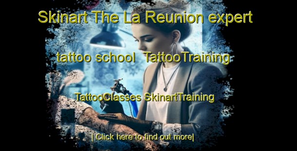 Skinart The La Reunion expert tattoo school | #TattooTraining #TattooClasses #SkinartTraining-France