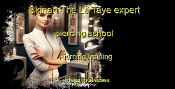 Skinart The La Taye expert piercing school | #PiercingTraining #PiercingClasses #SkinartTraining-France