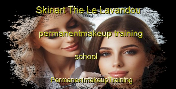 Skinart The Le Lavandou permanentmakeup training school | #PermanentmakeupTraining #PermanentmakeupClasses #SkinartTraining-France