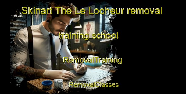 Skinart The Le Locheur removal training school | RemovalTraining | RemovalClasses | SkinartTraining-France