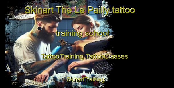 Skinart The Le Pailly tattoo training school | #TattooTraining #TattooClasses #SkinartTraining-France