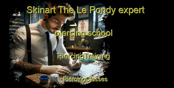 Skinart The Le Pondy expert piercing school | PiercingTraining | PiercingClasses | SkinartTraining-France