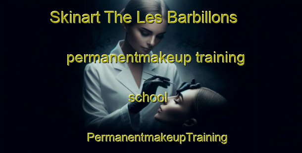 Skinart The Les Barbillons permanentmakeup training school | #PermanentmakeupTraining #PermanentmakeupClasses #SkinartTraining-France