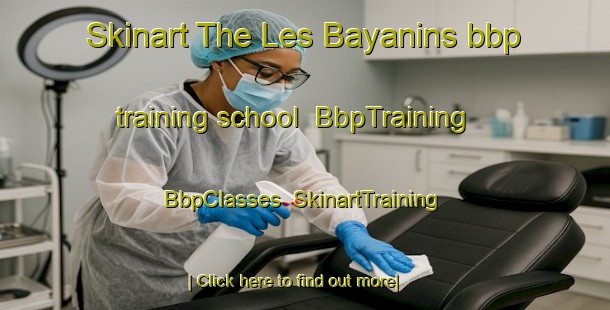 Skinart The Les Bayanins bbp training school | BbpTraining | BbpClasses | SkinartTraining-France