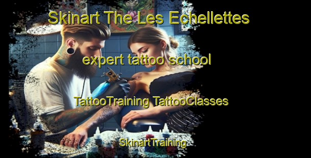 Skinart The Les Echellettes expert tattoo school | #TattooTraining #TattooClasses #SkinartTraining-France