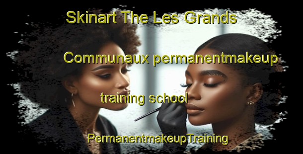 Skinart The Les Grands Communaux permanentmakeup training school | #PermanentmakeupTraining #PermanentmakeupClasses #SkinartTraining-France