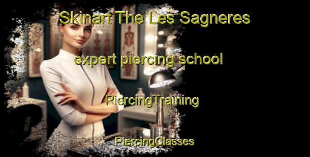 Skinart The Les Sagneres expert piercing school | #PiercingTraining #PiercingClasses #SkinartTraining-France