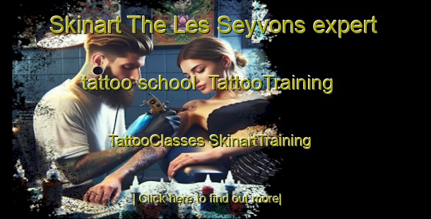 Skinart The Les Seyvons expert tattoo school | #TattooTraining #TattooClasses #SkinartTraining-France