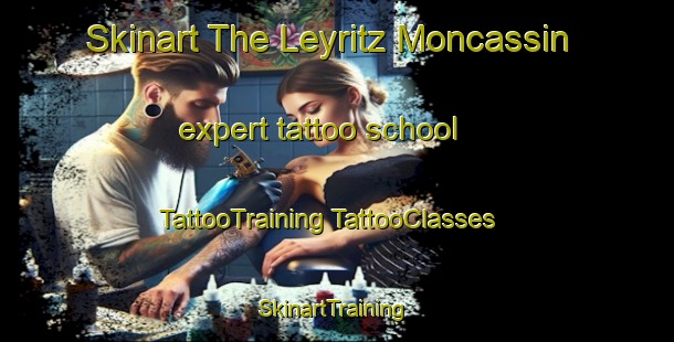 Skinart The Leyritz Moncassin expert tattoo school | #TattooTraining #TattooClasses #SkinartTraining-France