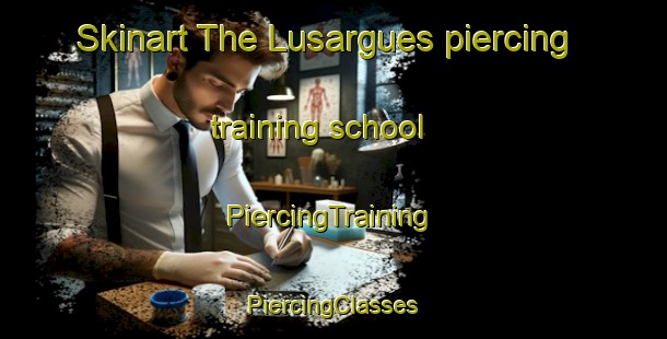 Skinart The Lusargues piercing training school | #PiercingTraining #PiercingClasses #SkinartTraining-France