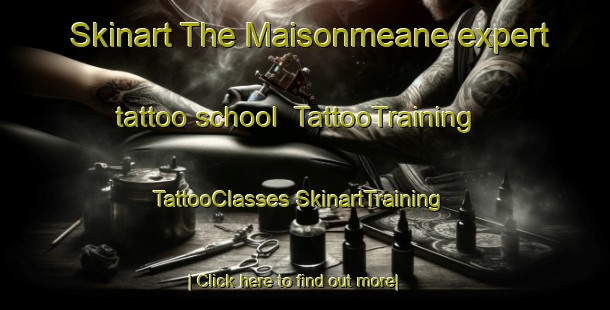 Skinart The Maisonmeane expert tattoo school | #TattooTraining #TattooClasses #SkinartTraining-France