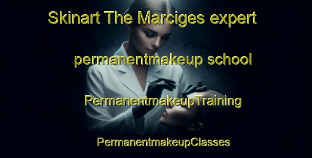 Skinart The Marciges expert permanentmakeup school | #PermanentmakeupTraining #PermanentmakeupClasses #SkinartTraining-France