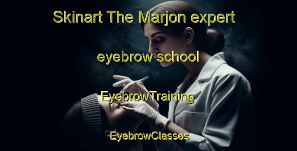 Skinart The Marjon expert eyebrow school | EyebrowTraining | EyebrowClasses | SkinartTraining-France